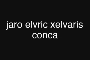 jaro elvric xelvaris conca