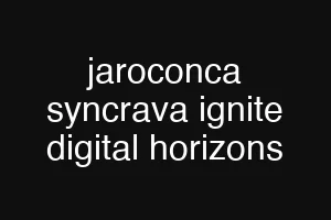 jaroconca syncrava ignite digital horizons